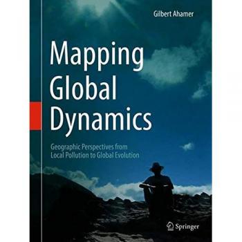 Mapping Global Dynamics: Geographic Perspectives from Local Pollution to Global Evolution: 28