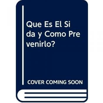 Que Es El Sida y Como Prevenirlo?