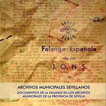Documentos de la Falange en los Archivos Municipales de la provincia de Sevilla: Archivos Municipales Sevillano. Número 19