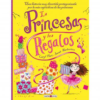 La princesa y los regalos: Una historia divertídisima protogonizada por las más caprichosas de las princesas