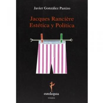 Jacques Ranciere. Estética Y Política