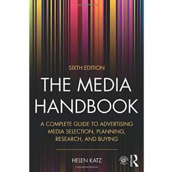 The Media Handbook: A Complete Guide to Advertising Media Selection, Planning, Research, and Buying