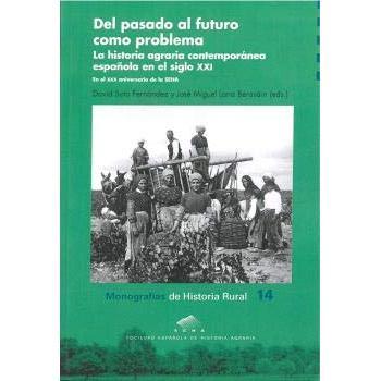 Del pasado al futuro como problema. La historia agraria contemporánea española e