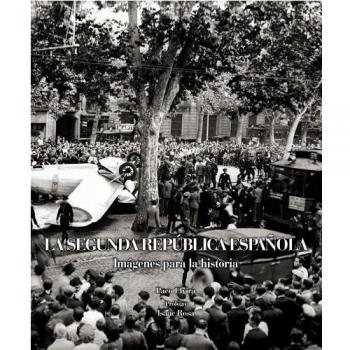 La Segunda República Española. Imágenes para la historia