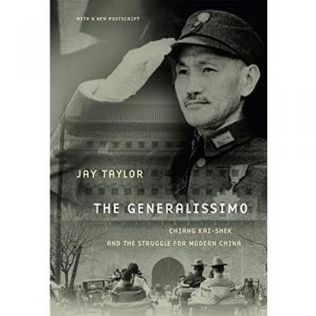 The Generalissimo: Chiang Kai-shek and the Struggle for Modern China