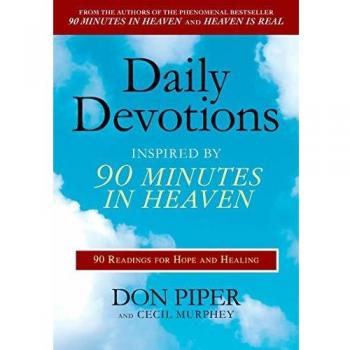 Daily Devotions Inspired by 90 Minutes in Heaven: 90 Readings for Hope and Healing