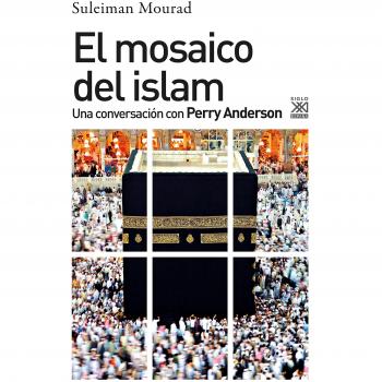 El Mosaico Del Islam: Una conversación con Perry Anderson: 1254 - Mourad, Suleiman Ali