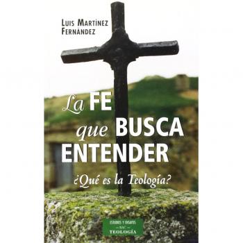 La fe que busca entender: ¿Qué es la teología?