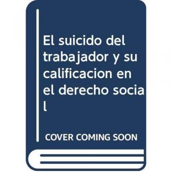 El suicido del trabajador y su calificación en el derecho social