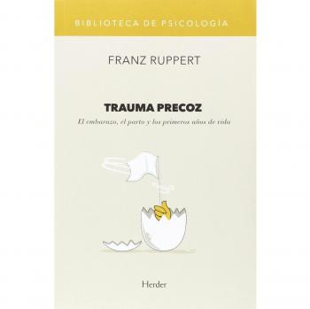 Trauma precoz. El embarazo, el parto y los primeros años de vida: 0