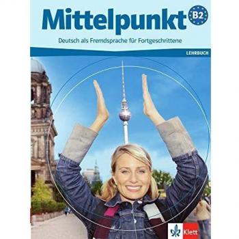 Mittelpunkt B2 - Nivel B2 - Libro del alumno: Lehrbuch