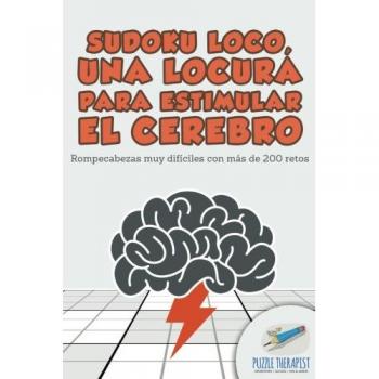 Sudoku Loco: Rompecabezas Difíciles para Estimular el Cerebro - Más de 200 Retos