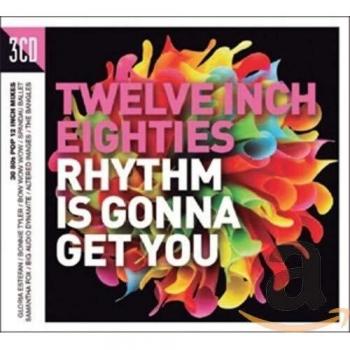 Twelve Inch Eighties - Rhythm Is Gonna Get You