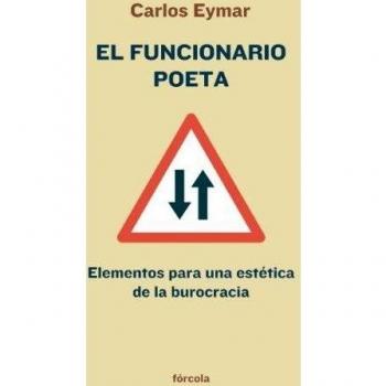 El funcionario poeta: Elementos para una estética de la burocracia: 2
