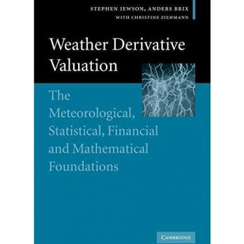 Valuación de Derivados Climáticos: Fundamentos Meteorológicos, Estadísticos, Financieros y Matemáticos (Edición en Rústica)