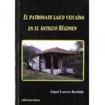 El patronato laico vizcaíno en el Antiguo Régimen