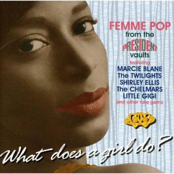 What Does a Girl Do: Femme Pop from the President Vaults