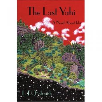 The Last Yahi: A Novel About Ishi - Historical Fiction Literature