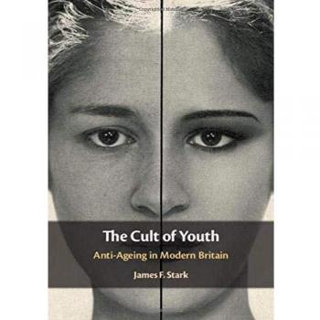 The Cult of Youth: Anti-Ageing in Modern Britain