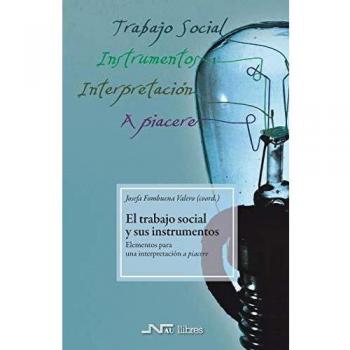Trabajo social y sus instrumentos, El: Elementos para una interpretación a piacere: 7 - Fombuena Josefa;miranda Miranda Miguel;montagud Mayor Xavier;molleda Fernandez Esperanza;munuera Gomez Pilar;de Vicente Zueras Irene;lopez Pelae