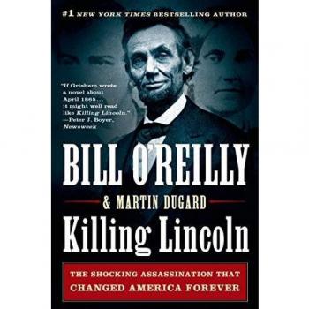 Killing Lincoln: The Shocking Assassination That Changed America