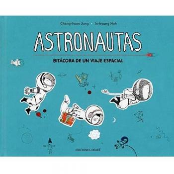 Astronautas: Bitácora de un viaje espacial