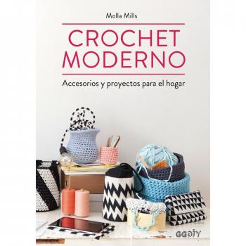 Crochet moderno: Accesorios y proyectos para el hogar - Molla Mills