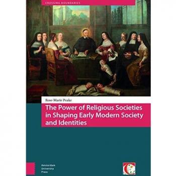 The Power of Religious Societies in Shaping Early Modern Society and Identities