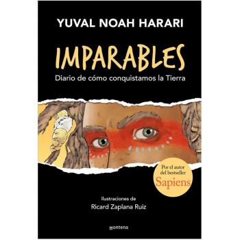 Imparables: Diario de cómo conquistamos la Tierra. Por el autor de Sapiens.