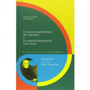 El mayor monstruo del mundo y El mayor monstruo los celos - Pedro Calderón De La Barca