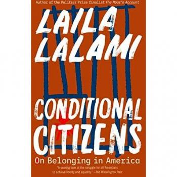 Conditional Citizens: Understanding Belonging in America by Laila Lalami