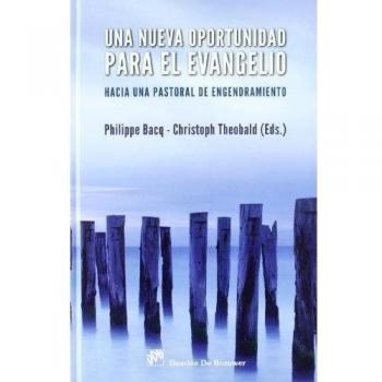 Una nueva oportunidad para el Evangelio: Hacia una pastoral de engendramiento