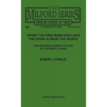 Guía del Lector sobre la Ciencia Ficción Pastoral de Clifford D. Simak: Cuando las Llamas Arden Alto y el Viento Sopla desde el Norte (Volumen 59 de Autores Contemporáneos de Ciencia
