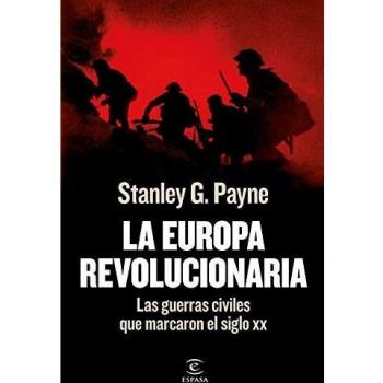 La Europa revolucionaria: Las guerras civiles que marcaron el siglo XX