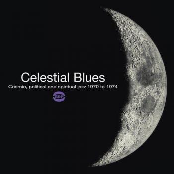 Celestial Blues ~ Cosmic, Political and Spiritual Jazz 1970 to 1974 [VINYL]