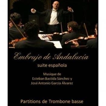 Embrujo de Andalucia - suite espanola - partitions de trombone basse: Esteban Bastida Sanchez y Jose Antonio Garcia Alvarez