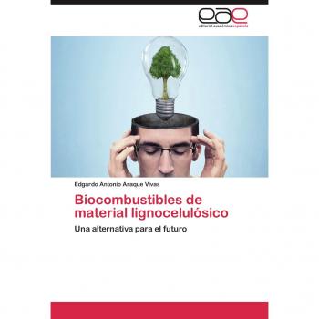 Biocombustibles de material lignocelulósico: Una alternativa para el futuro