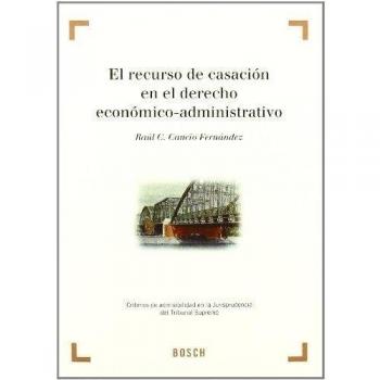 El recurso de casación en el derecho económico administrativo: Criterios de admisibilidad en la Jurisprudencia del Tribunal Supremo