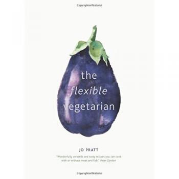 The Flexible Vegetarian: Flexitarian recipes to cook with or without meat and fish: 1