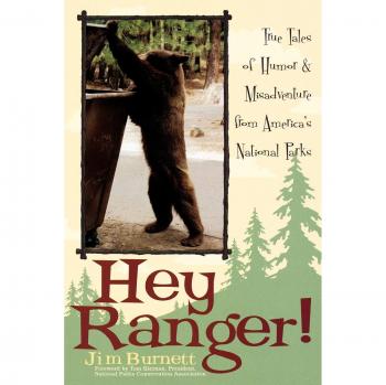 Hey Ranger!: True Tales of Humor and Misadventure from America's National Parks by Jim Burnett