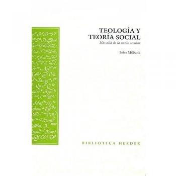 Teología y teoría social: Más allá de la razón secular
