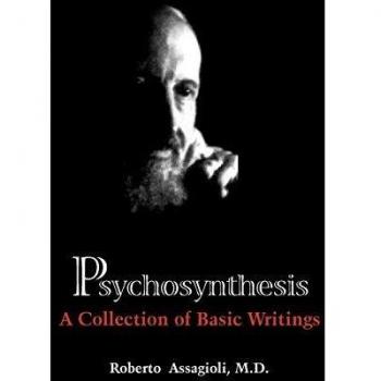 Psychosynthesis: A Collection of Basic Writings
