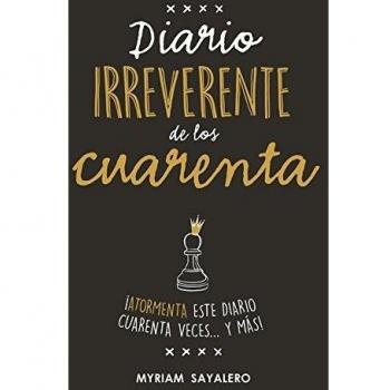 Diario irreverente de los cuarenta: ¡Atormenta este diario cuarenta veces... y más!