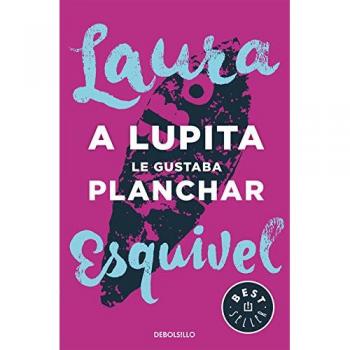 A Lupita le gustaba planchar - Laura Esquivel