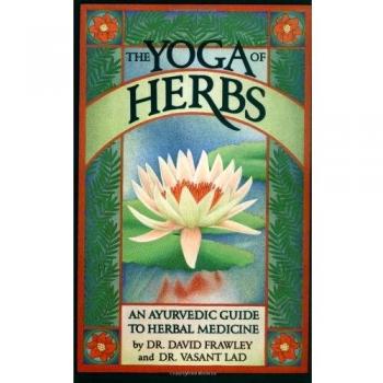 The Yoga of Herbs: An Ayurvedic Guide to Herbal Medicine