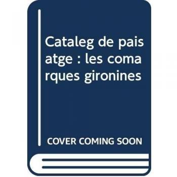 Catàleg de paisatge. Les comarques gironines