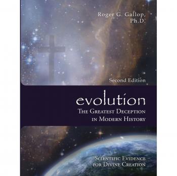 Evolution: The Greatest Deception in Modern History - Scientific Evidence for Divine Creation by Roger G. Gallop (Paperback)