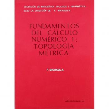 Fundamentos del cálculo numérico 1. Topología métrica