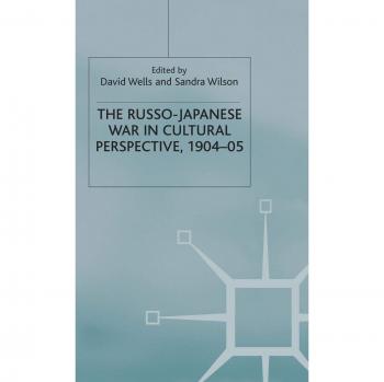 The Russo-Japanese War in Cultural Perspective, 1904-05