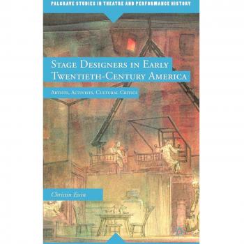 Stage Designers in Early Twentieth-Century America: Artists, Activists, Cultural Critics